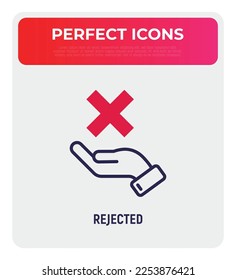 Rejected thin line icon: hand holding cross mark. Declined, cancelled. Modern vector illustration.