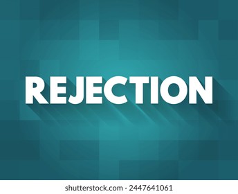 Rejection - when an individual is deliberately excluded from a social relationship or social interaction, text concept background