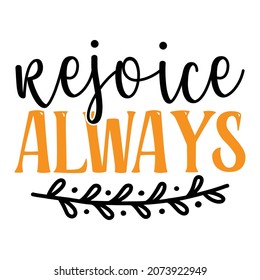 Rejoice Always - Jesus Or Christian T-shirt Design, Vector File