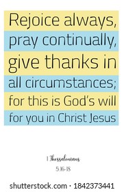  Rejoice always, pray continually, give thanks in all circumstances. Bible verse quote