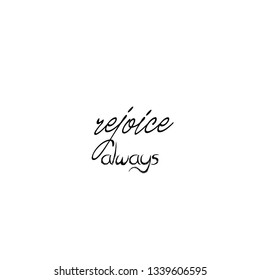 Rejoice always, typography for print or use as poster, flyer or T shirt