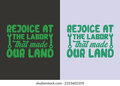Rejoice At The Labor That Made Our Land, My First Labor Day EPS, Official Labor Day Girl T shirt Design, Happy Labor EPS Cut File, American Holiday EPS, Memorial EPS,