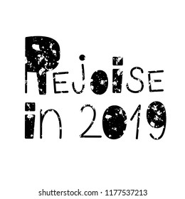 Rejoise in 2019. Vector inscription eps 10