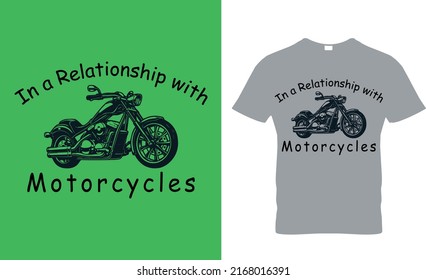 In a relationship Motorcycles T-shirt high quality is unique design.