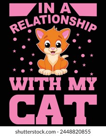 In a relationship with my cat t-shirt design