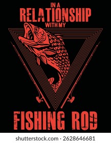 In A Relationship with my Fishing Rod Graphic Design