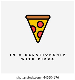 In a relationship with pizza (Vector Illustration in Line Art Flat Style Design Funny Quote Poster)