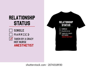 Relationship status crazy nurse anesthetist T-shirt. Graphic design. Typography design. Inspirational quotes. Vintage texture. Beauty fashion.