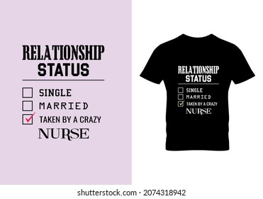 Relationship status crazy nurse T-shirt. Typography design. Inspirational quotes. Vintage texture. Beauty fashion. Graphic design.