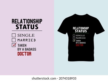 Relationship Status Taken By A Badass Doctor T-shirt. Popular T Shirts. Typography Design. Inspirational Quotes. Graphic Design.