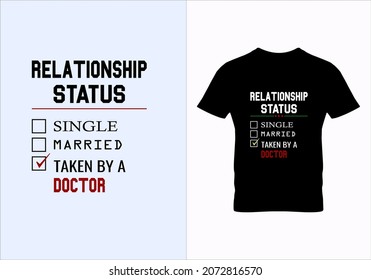 Relationship status taken by a doctor T-shirt. Popular t shirts. Graphic design. Typography design. Inspirational quotes. Beauty fashion.