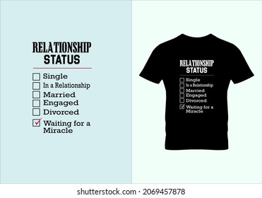 Relationship status T-shirt. Graphic design. Typography design. Inspirational quotes. Vintage texture. Beauty fashion.