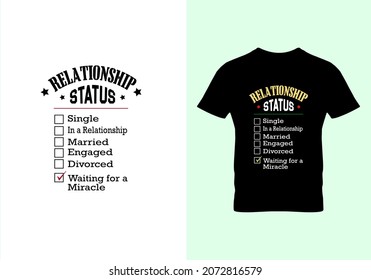 Relationship status T-shirt. Graphic design. Typography design. Inspirational quotes. Vintage texture. Beauty fashion. Popular t shirt.