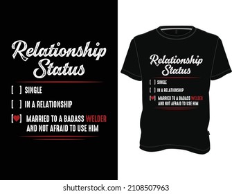 Relationship Status T-Shirt, Welder T-shirt Design Graphic Vector.