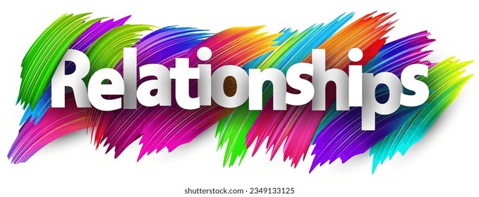 Relationships paper word sign with colorful spectrum paint brush strokes over white. Vector illustration.
