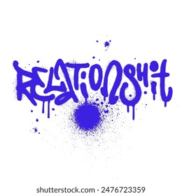 Relationshit - wordplay urban graffiti funny quote. Spray textured vector illustration