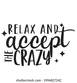 relax and accept crazy background inspirational positive quotes, motivational, typography, lettering design