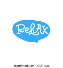 Relax calligraphy phrase. Drawing for prints on t-shirts and bags, cards and pillows, stationary or poster.