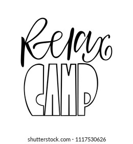 Relax camp. Isolated vector, calligraphic phrase. Hand calligraphy, lettering. Summer tourist design for logo, banners, emblems, prints, photo overlays, t shirts, posters, greeting card.