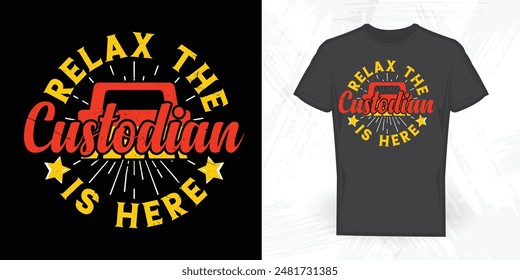 Relax The Custodian Is Here  Funny Vintage T-shirt Design