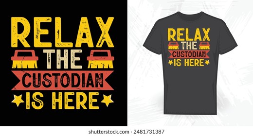 Relax The Custodian Is Here  Funny Vintage T-shirt Design