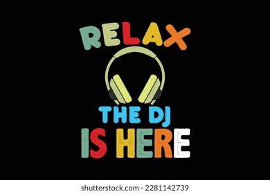 RELAX THE DJ IS HERE t shirt design