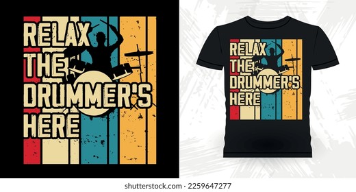 Relax The Drummer Is Here Funny Musician Drummer Retro Vintage T-shirt Design