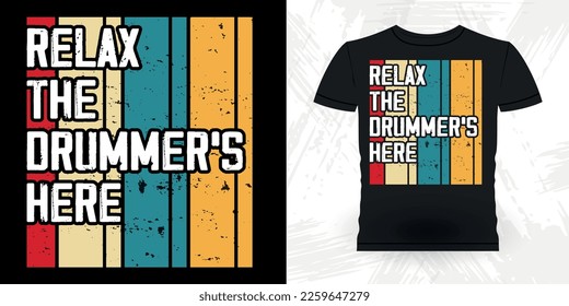 Relax The Drummer Is Here Funny Musician Drummer Retro Vintage T-shirt Design