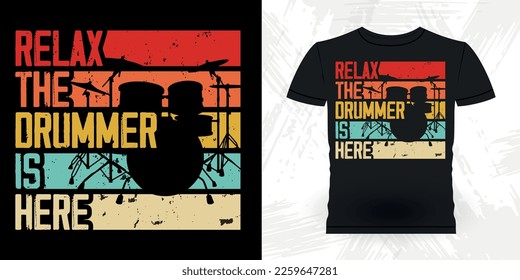 Relax The Drummer Is Here Funny Musician Drummer Retro Vintage T-shirt Design