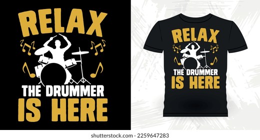 Relax The Drummer Is Here Funny Musician Drummer Retro Vintage T-shirt Design