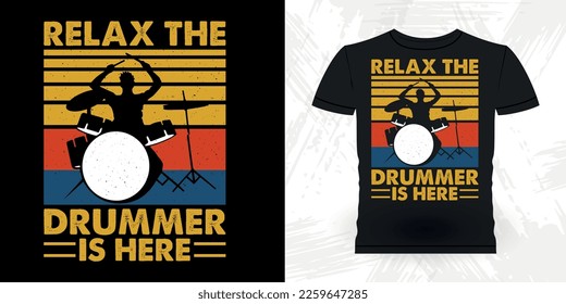 Relax The Drummer Is Here Funny Musician Drummer Retro Vintage T-shirt Design