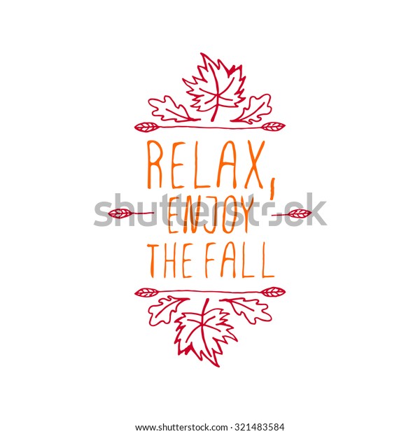 Relax, Enjoy the Fall.\
Hand-sketched typographic element with maple and oak leaves on\
white background. 