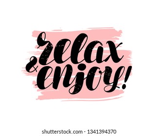 Relax and Enjoy, hand lettering. Positive quote, calligraphy vector illustration