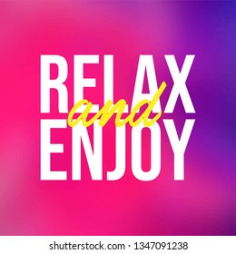 relax and enjoy. Life quote with modern background vector illustration