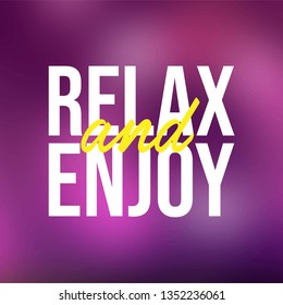 relax and enjoy. Life quote with modern background vector illustration