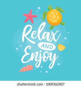 Relax and Enjoy. Summer greeting card with hand-lettering and sea elements. Turtle, seashell, starfish. Used as poster, postcard, banner.