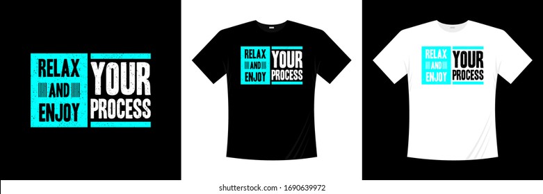 relax and enjoy your process typography t-shirt design