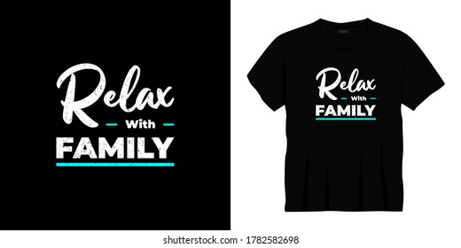relax with family typography t-shirt design. Ready to print for apparel, poster, illustration. Modern, simple, lettering t shirt vector

