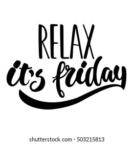 Relax, it's friday - hand drawn lettering phrase isolated on the white background. Fun brush ink inscription for photo overlays, greeting card or t-shirt print, poster design