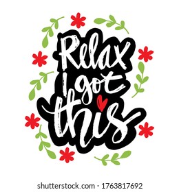 Relax i got this motivational quote.