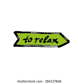 To relax- hand drawn calligraphic arrow sign (logo, icon, illustration)