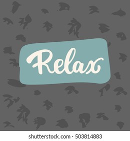 Relax - hand drawn lettering phrase isolated on the white background. Fun brush ink inscription for photo overlays, greeting card or t-shirt print, poster design