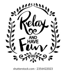 Relax and have fun, hand lettering. Poster quote.