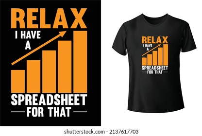 Relax I have a spreadsheet for that T-Shirt Design, Unique, And Colorful Tax T-Shirt Design. svg