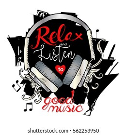 Relax and listen to good music, fashion quote design.