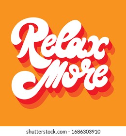 Relax more. Vector hand drawn lettering  isolated. Template for card, poster, banner, print for t-shirt, pin, badge, patch.