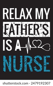 Relax my daughter is a nurse funny nursing t-shirt design