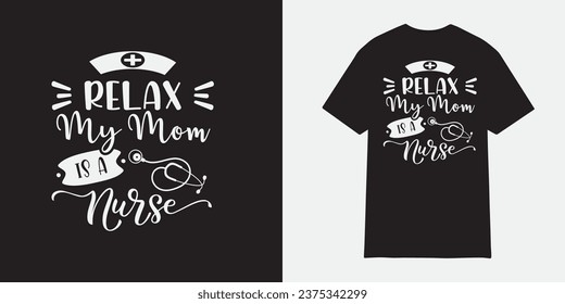 Relax my mom is a nurse tshirt design, Nurse sublimation png, Free-ish, Black History png, Cut Files for Cricut, Silhouette, Typography nurse vector, nurse t shirt design