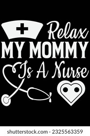 
Relax My Mommy Is A Nurse eps cut file for cutting machine