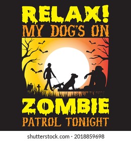 Relax! My dog’s on zombie patrol tonight t shirt design, vector file